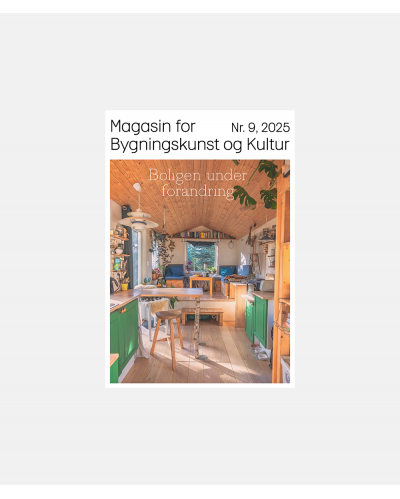 Magasin for Bygningskunst og Kultur nr. 9 - Boligen under forandring - Online magasin
